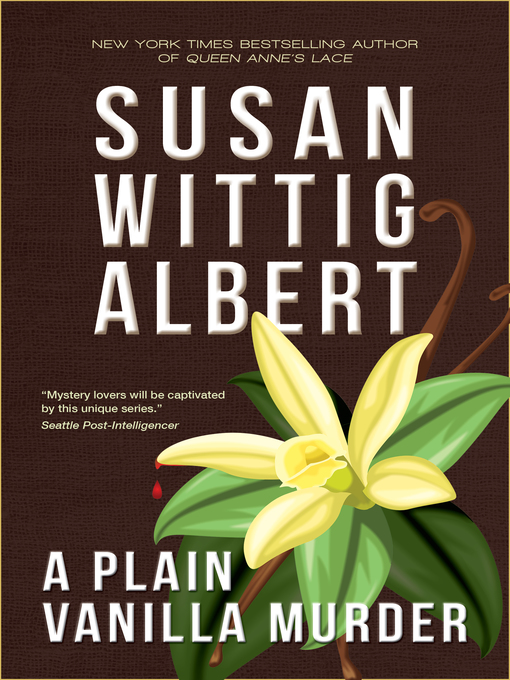 Title details for A Plain Vanilla Murder by Susan Wittig Albert - Available